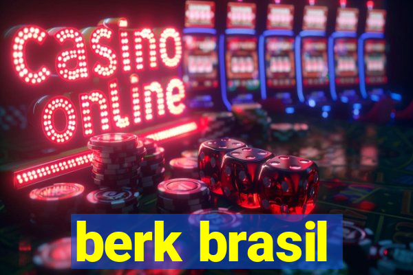 berk brasil